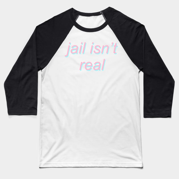 jail isn't real - pastel dril tweet Baseball T-Shirt by SpaceDogLaika